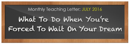 What To Do When You’re Forced To Wait On Your Dream
