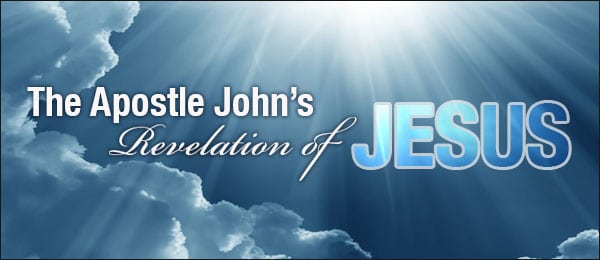 The Apostle John’s Revelation of Jesus
