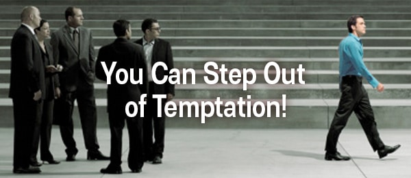 You Can Step Out of Temptation!