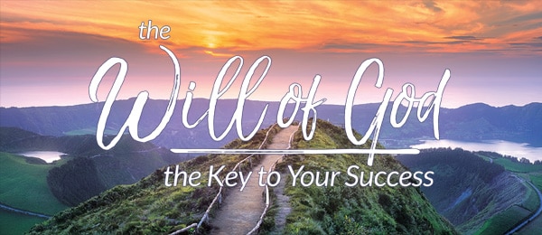The Will of God – the Key to Your Success
