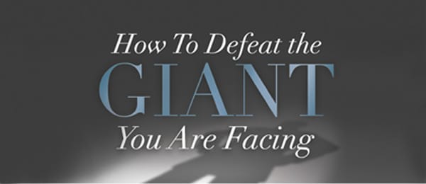 How To Defeat the Giant You’re Facing