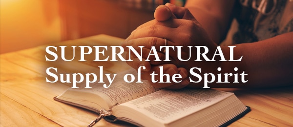 Supernatural Supply of the Spirit